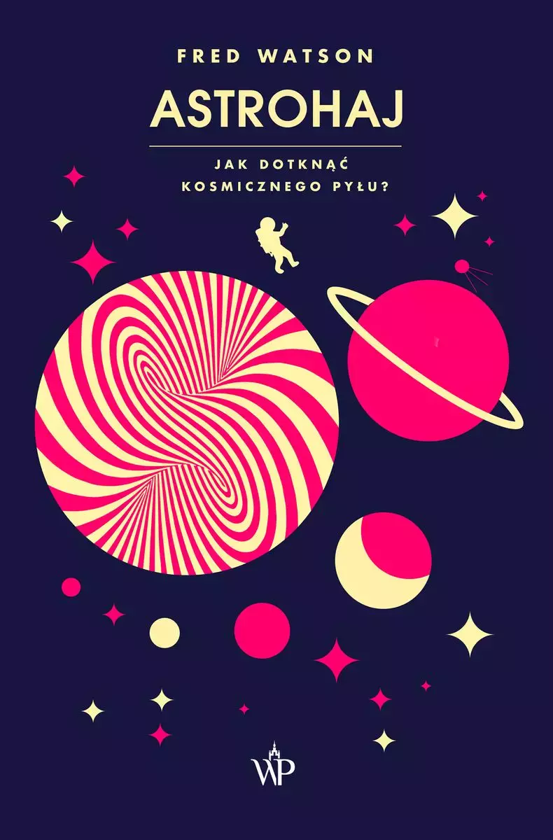 Astrohaj. Jak dotknąć kosmicznego pyłu? - Książki