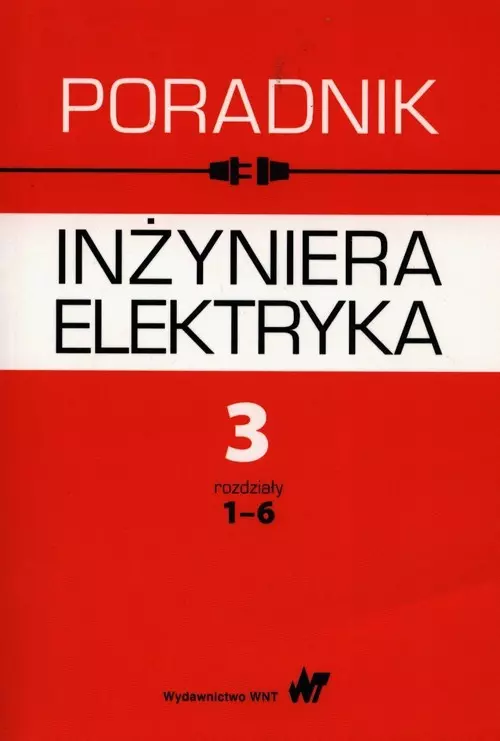 Poradnik inżyniera elektryka Tom 3 rozdziały 1-6 - Książki