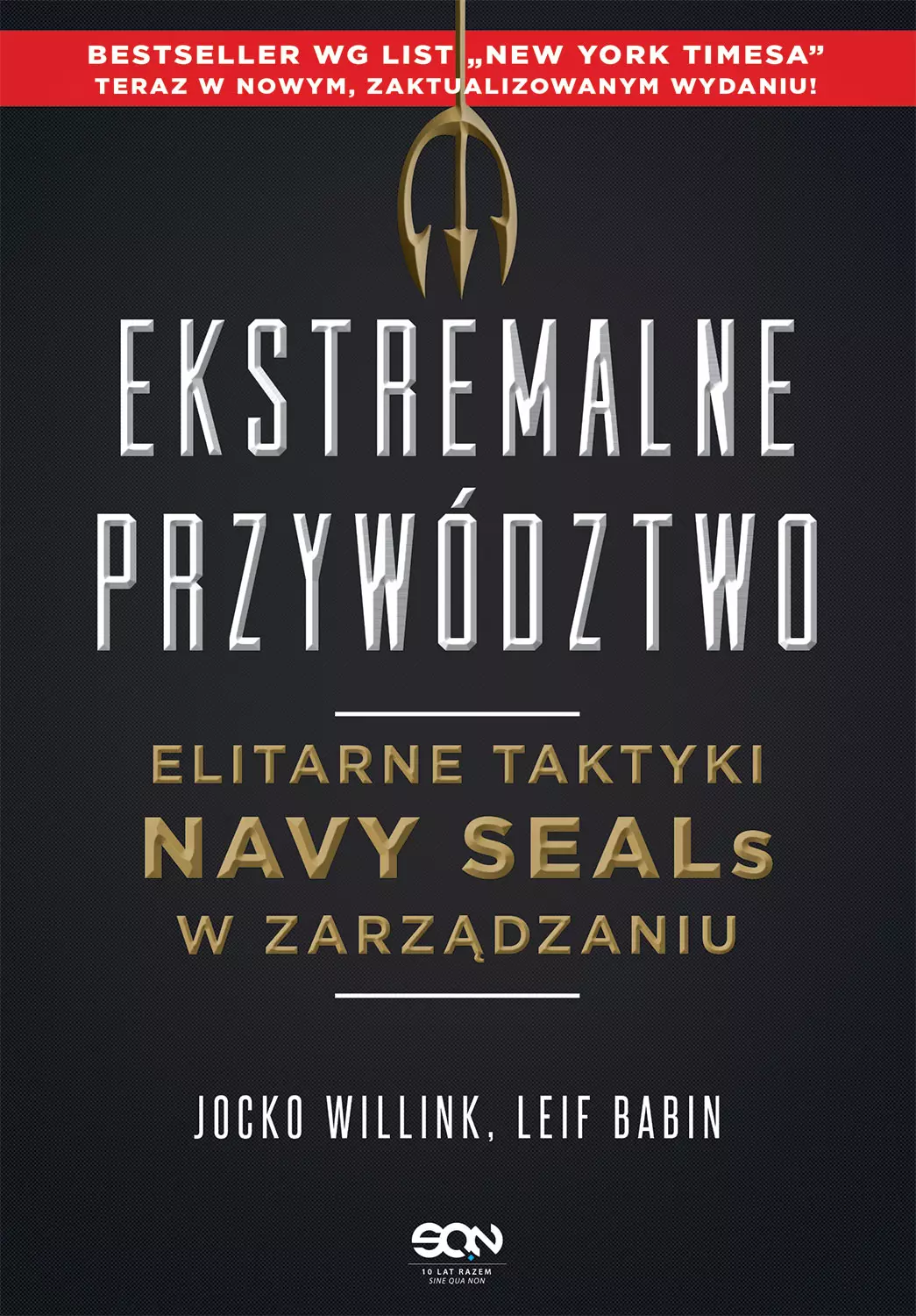 Ekstremalne przywództwo. Elitarne taktyki Navy SEALs w zarządzaniu, wydanie 2 - Książki