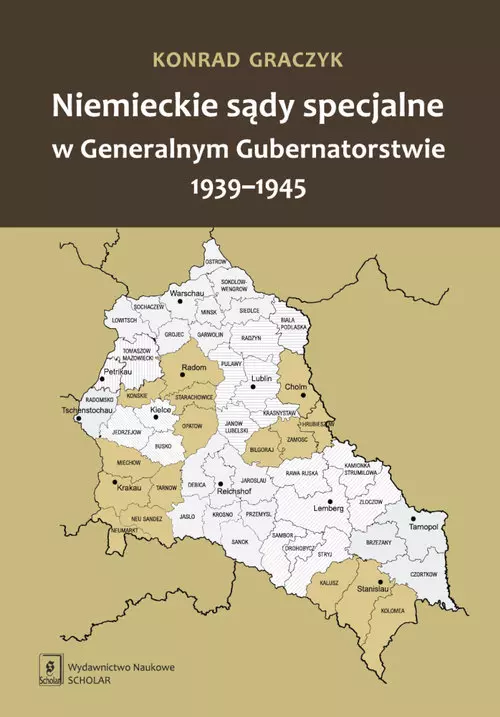 Niemieckie sądy specjalne w Generalnym Gubernatorstwie 1939-1945 - Książki