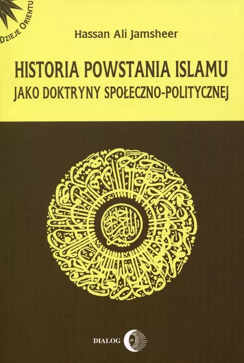 Historia powstania islamu jako doktryny społeczno-politycznej - Książki