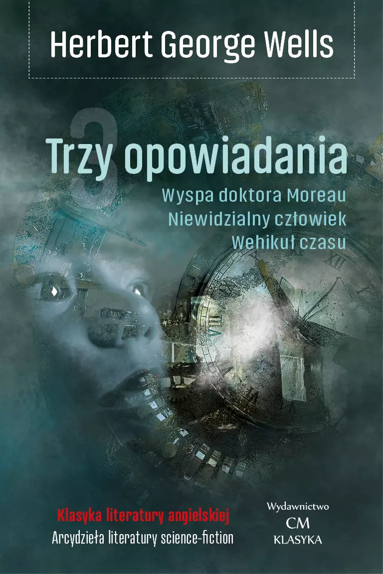 Trzy opowiadania: Wehikuł czasu / Niewidzialny człowiek / Wyspa doktora Moreau - Książki