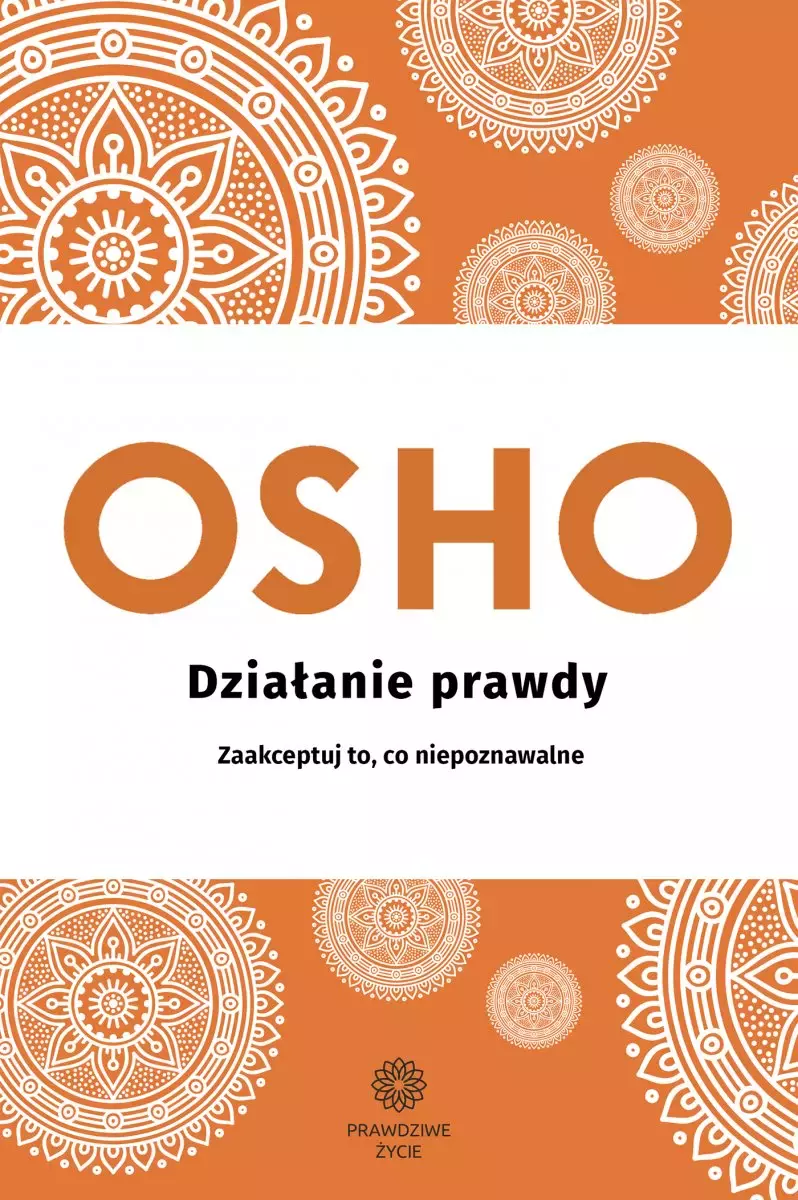 Działanie prawdy. Zaakceptuj to, co niepoznawalne - Książki