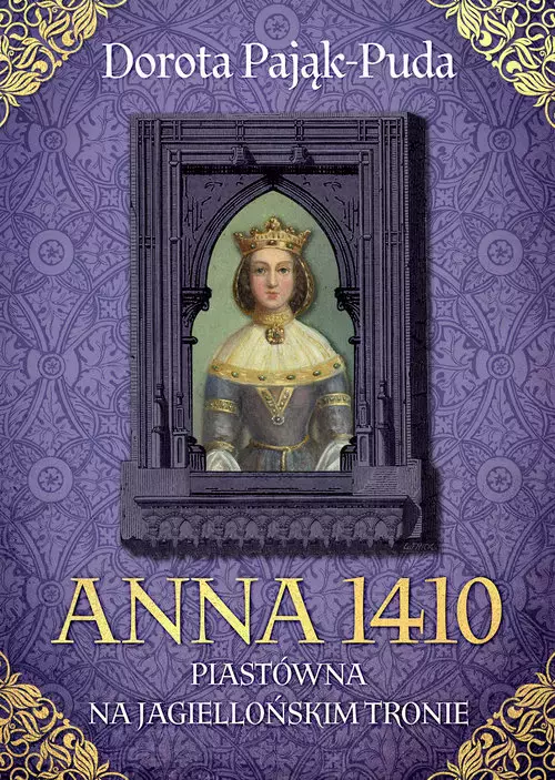 Anna 1410. Piastówna na jagiellońskim tronie - Książki