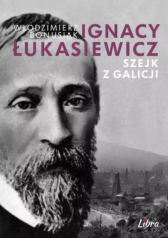 Ignacy Łukasiewicz. Szejk z Galicji - Książki