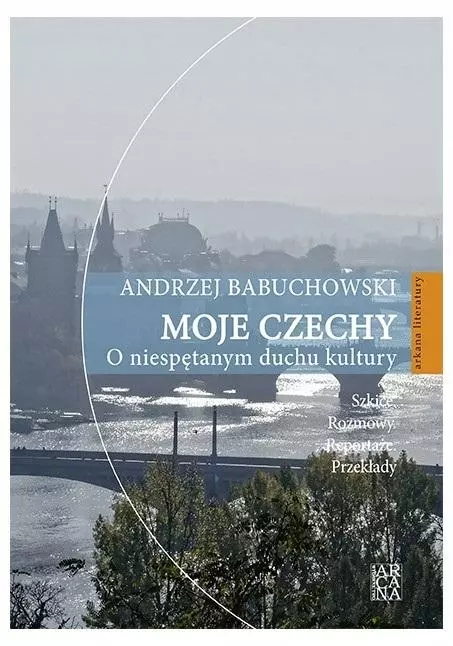 Moje Czechy. O niespętanym duchu kultury - Książki