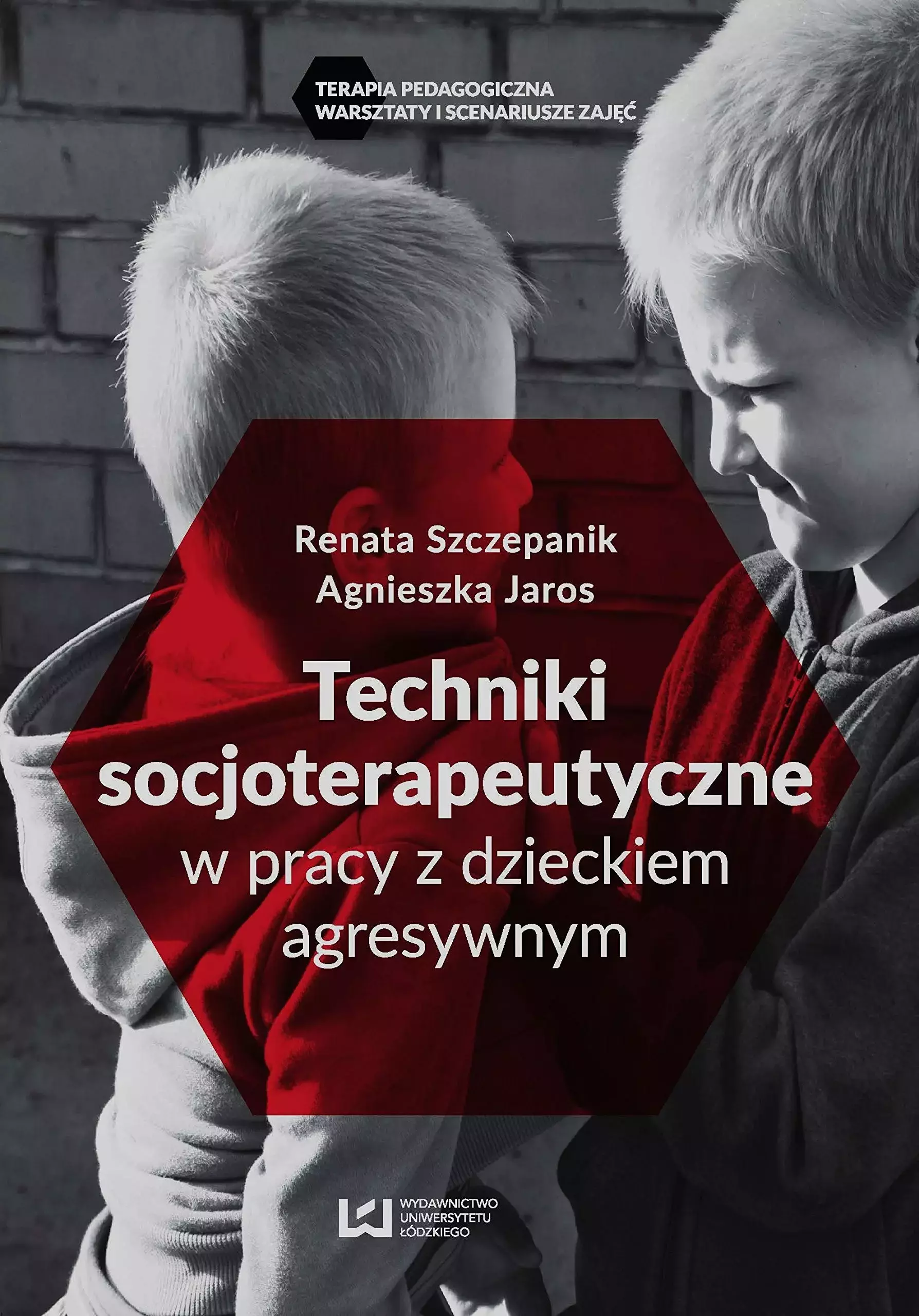 Techniki socjoterapeutyczne w pracy z dzieckiem agresywnym - Książki