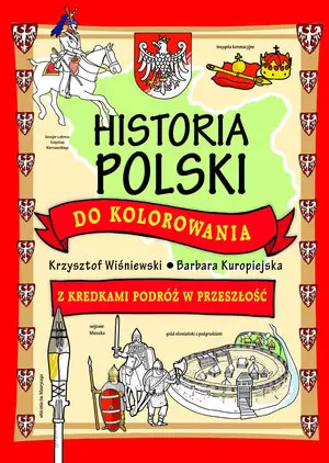 Historia Polski do kolorowania - z kredkami podróż w przeszłość - Książki