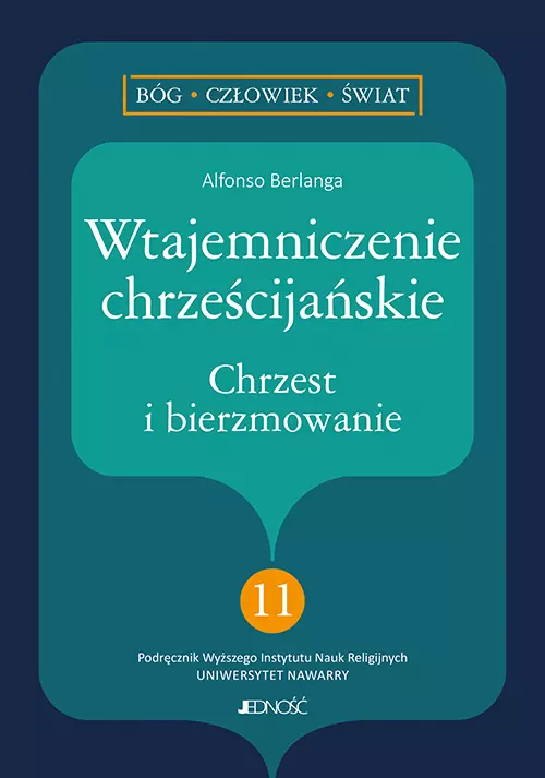 Wtajemniczenie chrześcijańskie. Chrzest i bierzmowanie. (seria: Bóg – Człowiek – Świat nr 11) - Książki