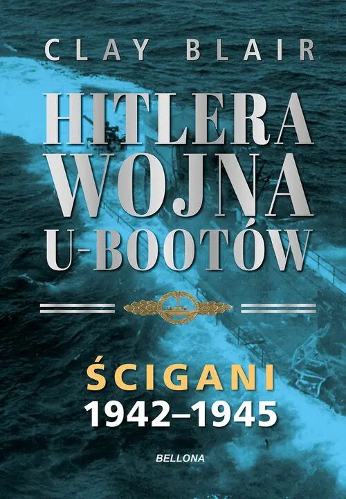 Hitlera wojna U-Bootów. Tom 2: Ścigani 1942-1945 - Książki