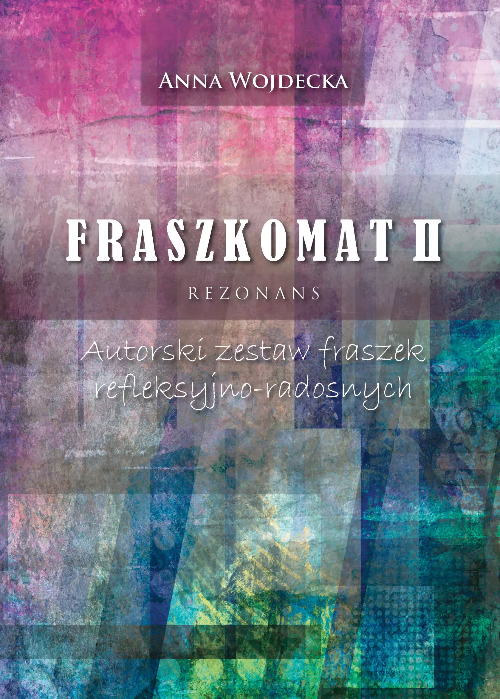 Fraszkomat II. Rezonans. Autorski zestaw fraszek refleksyjno-radosnych. Fraszkomat II. Rezonans. Autorski zestaw fraszek refleksyjno-radosnych - Książki