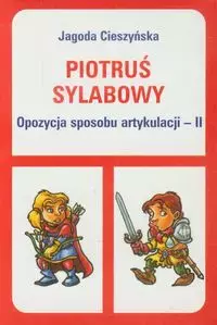 Piotruś sylabowy Opozycja sposobu artykulacji - II - Książki