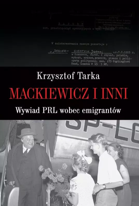 Mackiewicz i inni. Wywiad PRL wobec emigrantów - Książki