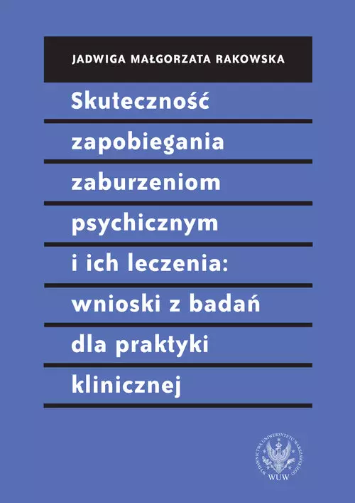 Skuteczność zapobiegania zaburzeniom psychicznym i ich leczenia: wnioski z badań dla praktyki klinicznej - Książki