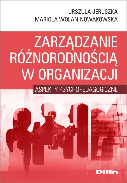 Zarządzanie różnorodnością w organizacji. Aspekty psychopedagogiczne - Książki