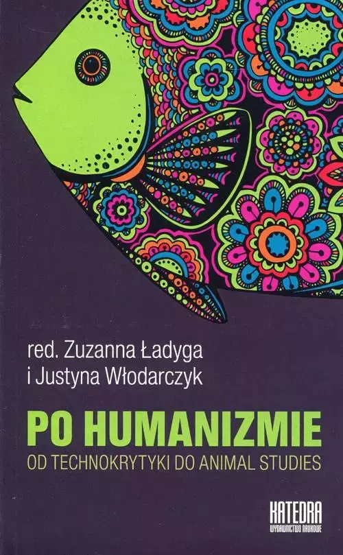 Po humanizmie. Od technokrytyki do animal studies - Książki