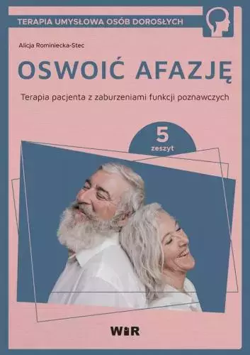Oswoić afazję. Terapia pacjenta z zaburzeniami funkcji poznawczych. Zeszyt 5 - Książki