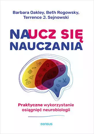 Naucz się nauczania. Praktyczne wykorzystanie osiągnięć neurobiologii - Książki