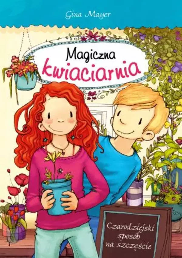 Magiczna kwiaciarnia. Czarodziejski sposób na szczęście - Książki