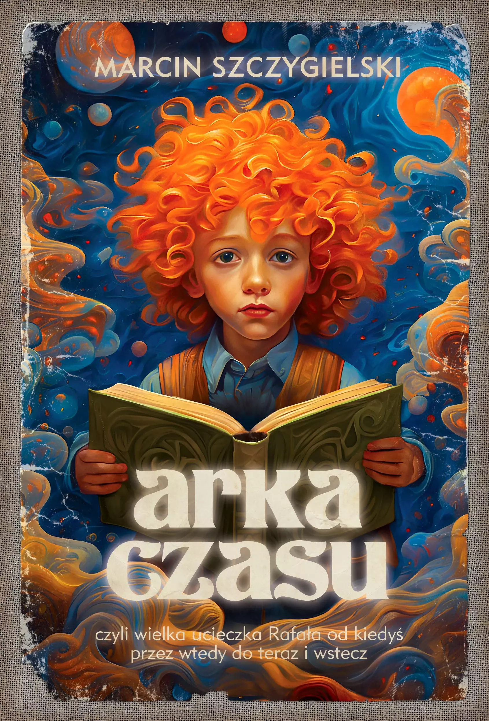 Arka czasu czyli wielka ucieczka Rafała od kiedyś przez wtedy do teraz i wstecz - Książki