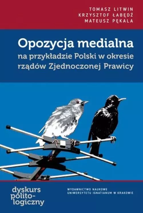 Opozycja medialna na przykładzie Polski w okresie rządów Zjednoczonej Prawicy - Książki