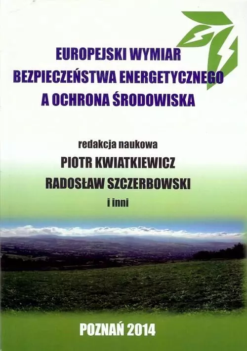 Europejski wymiar bezpieczeństwa energetycznego a ochrona środowiska - Książki