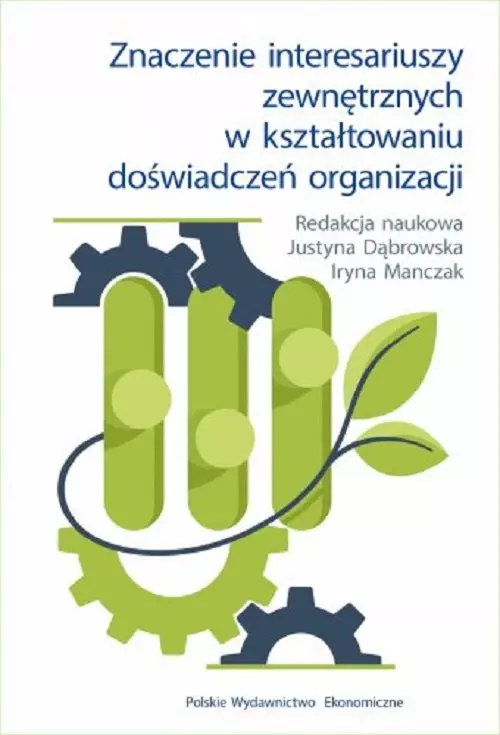 Znaczenie interesariuszy zewnętrznych w kształtowaniu doświadczeń organizacji - Książki
