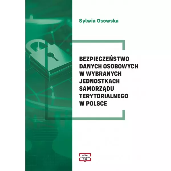 Bezpieczeństwo danych osobowych w wybranych jednostkach samorządu terytorialnego w Polsce - Książki