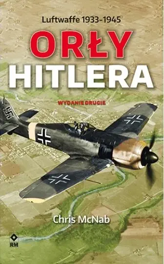 Orły Hitlera. Luftwaffe 1933-1945 wyd.2 - Książki
