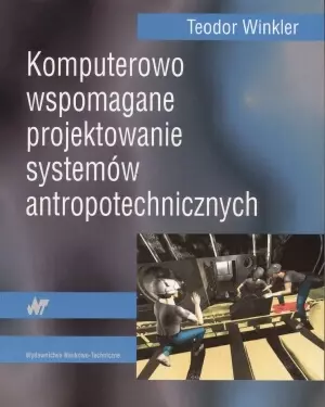 Komputerowo wspomagane projektowanie systemów antropotechnicznych - Książki