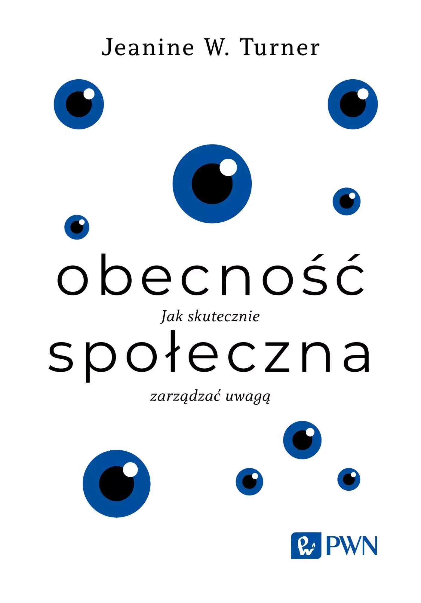 Obecność społeczna. Jak skutecznie zarządzać uwagą - Książki