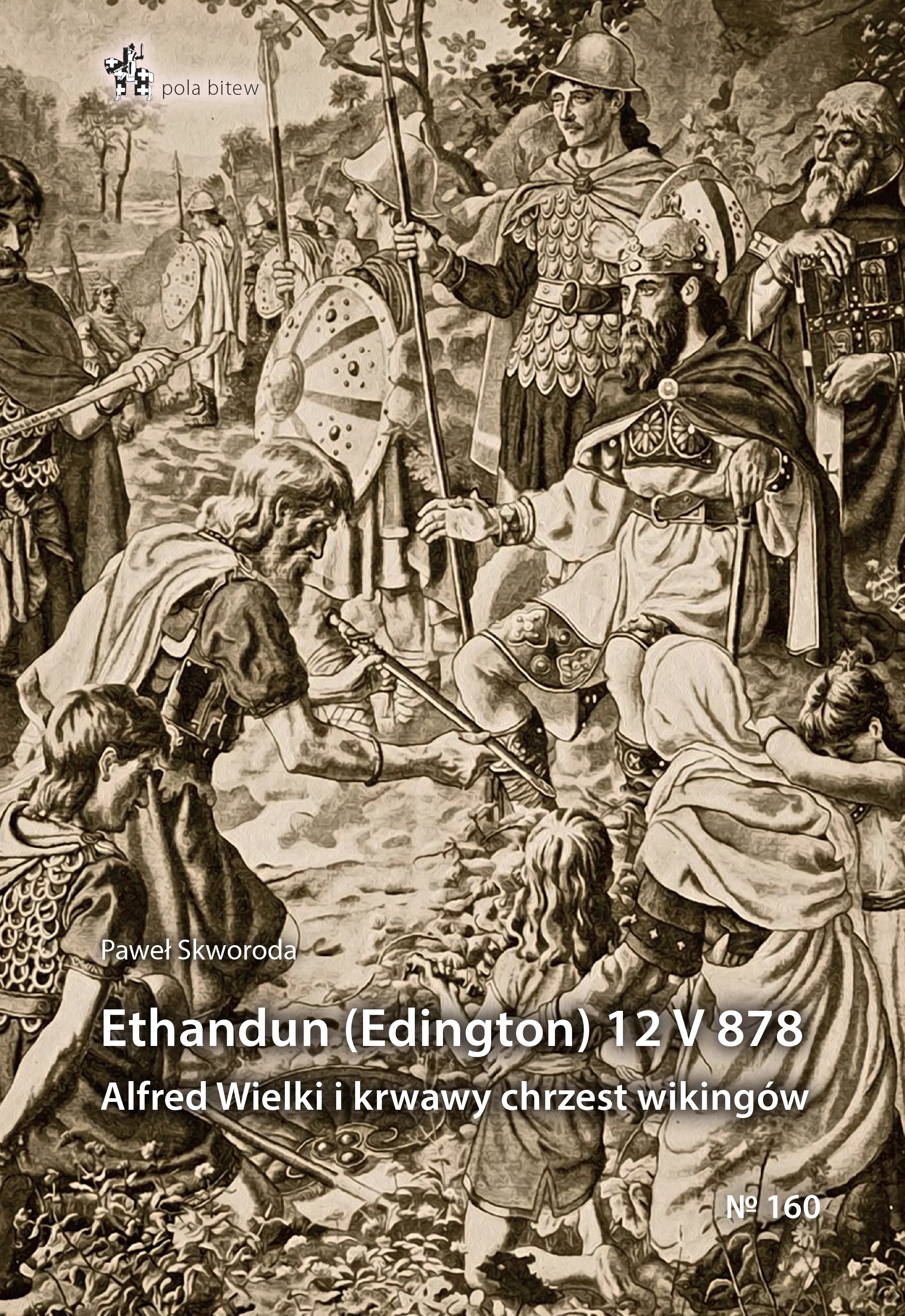 Ethandun (Edington) 12 V 878. Alfred Wielki i krwawy chrzest wikingów - Książki