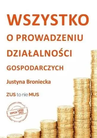 Wszystko o prowadzeniu działalności gospodarczych. Edycja lipiec 2022 - Książki