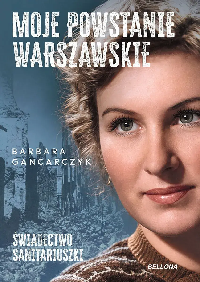 Moje Powstanie Warszawskie. Świadectwo sanitariuszki - Książki