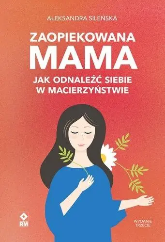 Zaopiekowana mama. Jak odnaleźć siebie w... w.3 - Książki