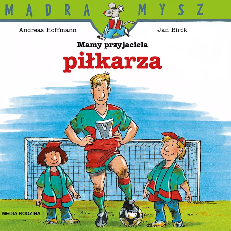 Mądra Mysz. Mamy przyjaciela piłkarza - Książki