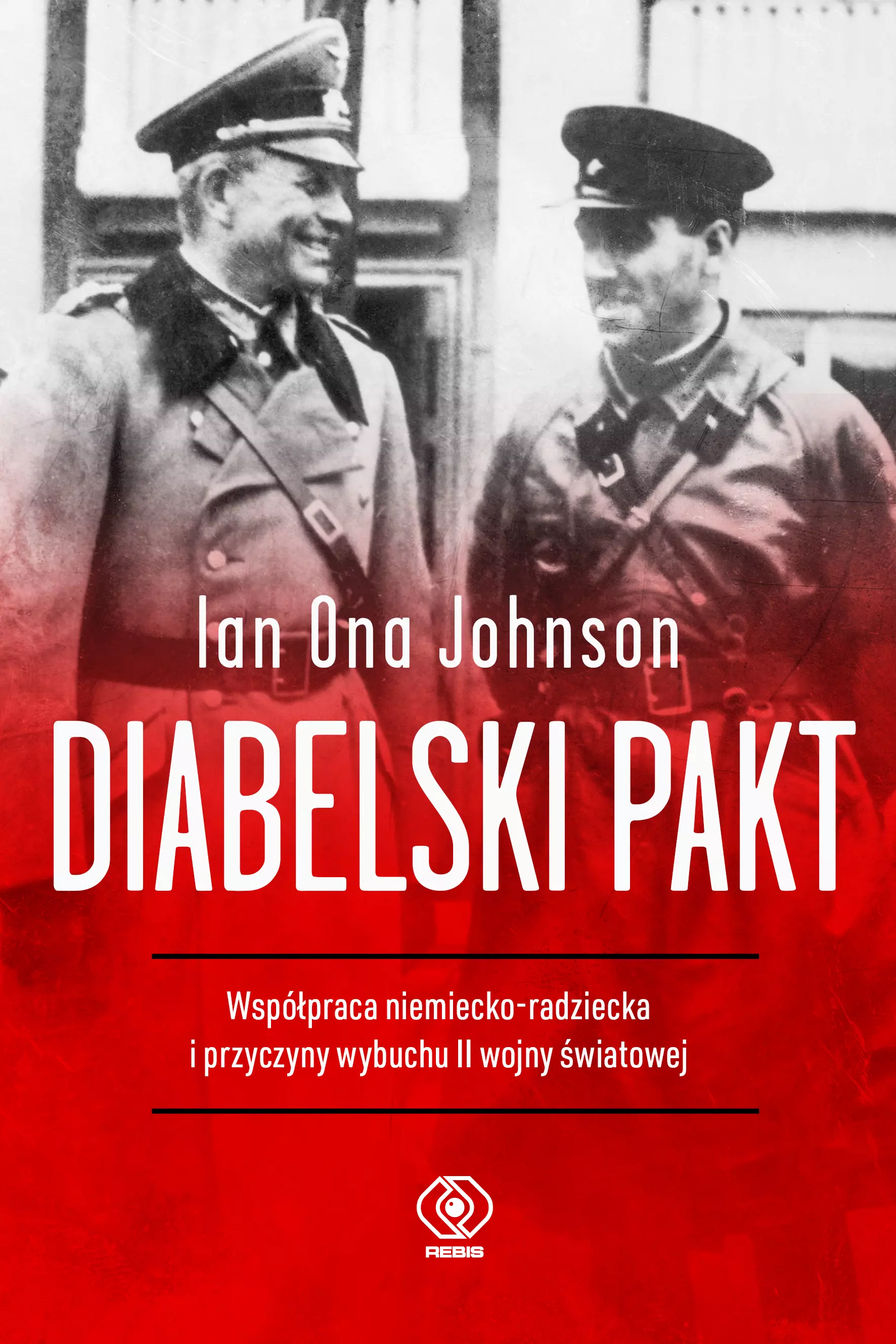 Diabelski pakt. Współpraca niemiecko-radziecka i przyczyny wybuchu II wojny światowej - Książki