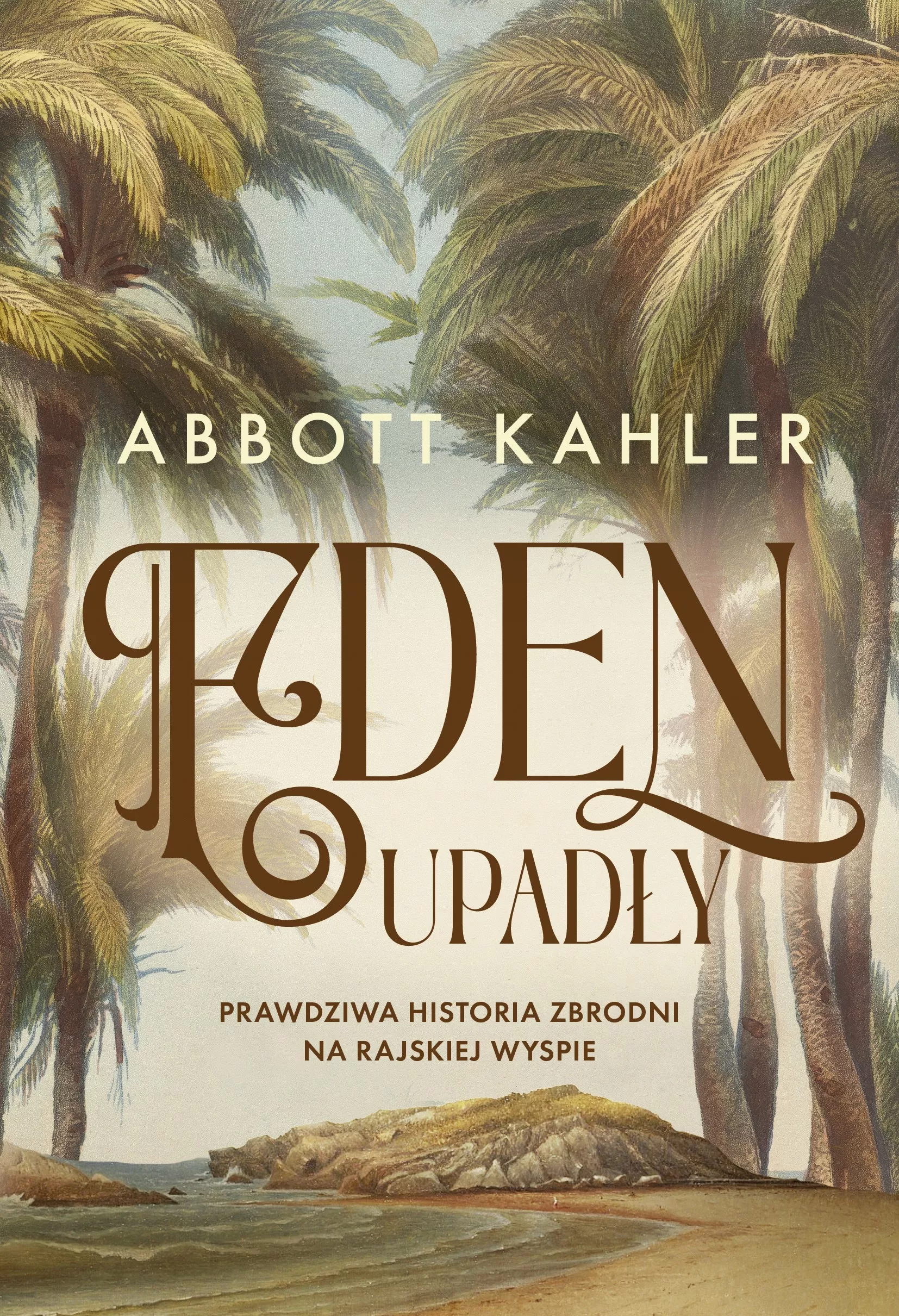 Eden upadły. Prawdziwa historia zbrodni na rajskiej wyspie - Książki