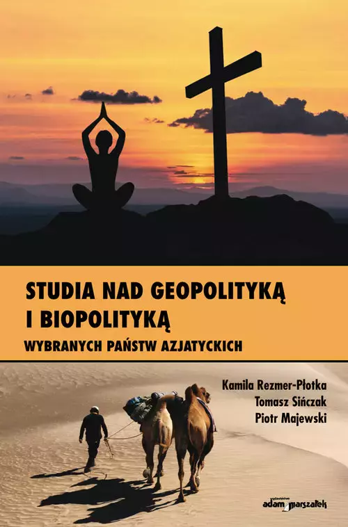 Studia nad geopolityką i biopolityką wybranych państw azjatyckich - Książki