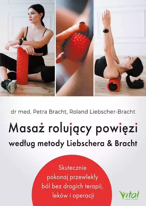 Masaż rolujący powięzi według metody Liebschera & Bracht - Książki