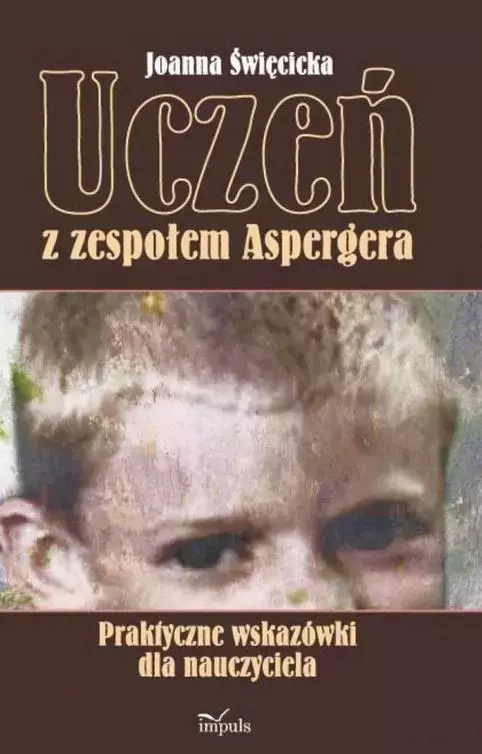 Uczeń z zespołem Aspergera. Praktyczne wskazówki - Książki