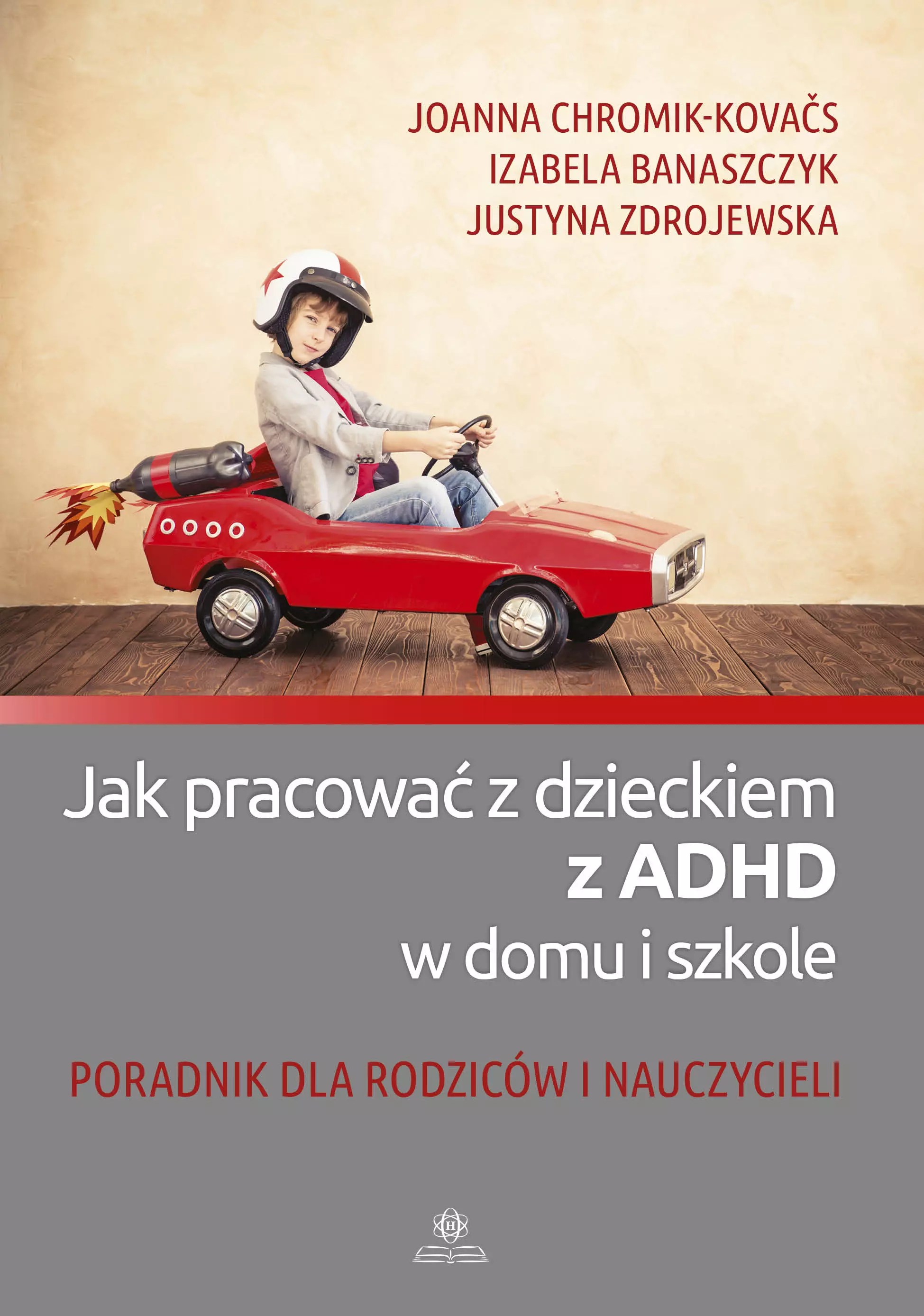 Jak pracować z dzieckiem z ADHD w domu i szkole. Poradnik dla rodziców i nauczycieli - Książki