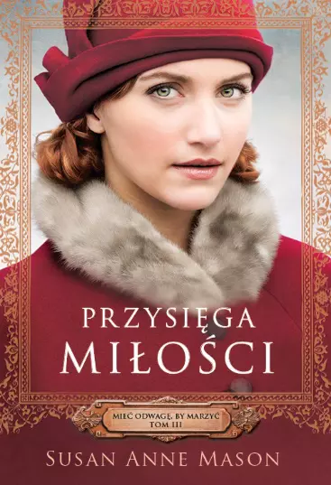 Mieć odwagę, by marzyć. Tom 3. Przysięga miłości - Książki