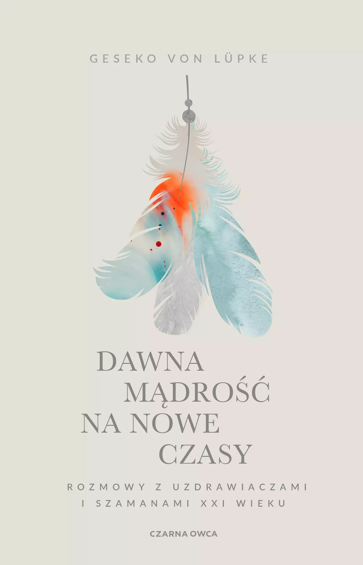 Dawna mądrość na nowe czasy. Rozmowy z uzdrawiaczami i szamanami XXI wieku - Książki
