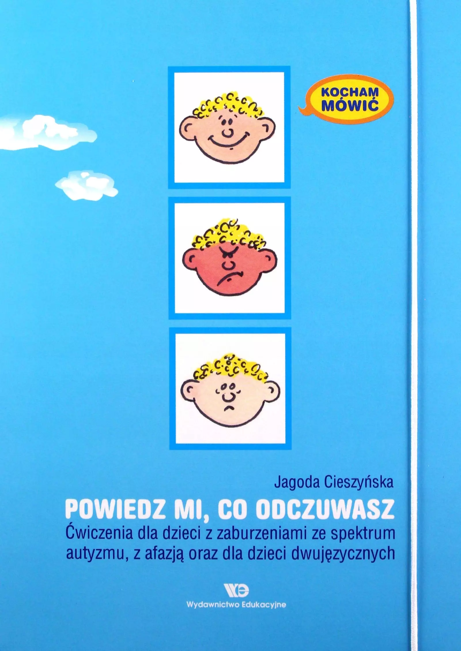 Kocham mówić. Powiedz mi, co odczuwasz. Ćwiczenia dla dzieci z zaburzeniami ze spektrum autyzmu, z afazją oraz dla dzieci dwujęzycznych - Książki