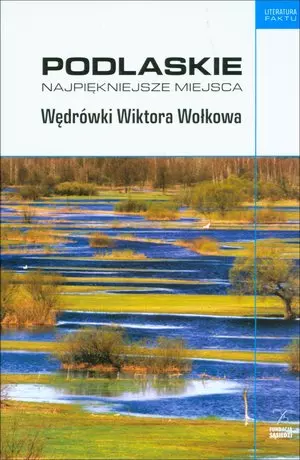 Podlaskie. Najpiękniejsze miejsca. Wędrówki Wiktora Wołkowa - Książki