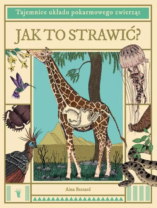 Jak to strawić? Tajemnice układu pokarmowego zwierząt - Książki