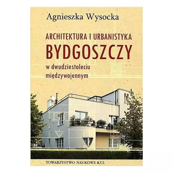 Architektura i urbanistyka Bydgoszczy w dwudziestoleciu międzywojennym - Książki