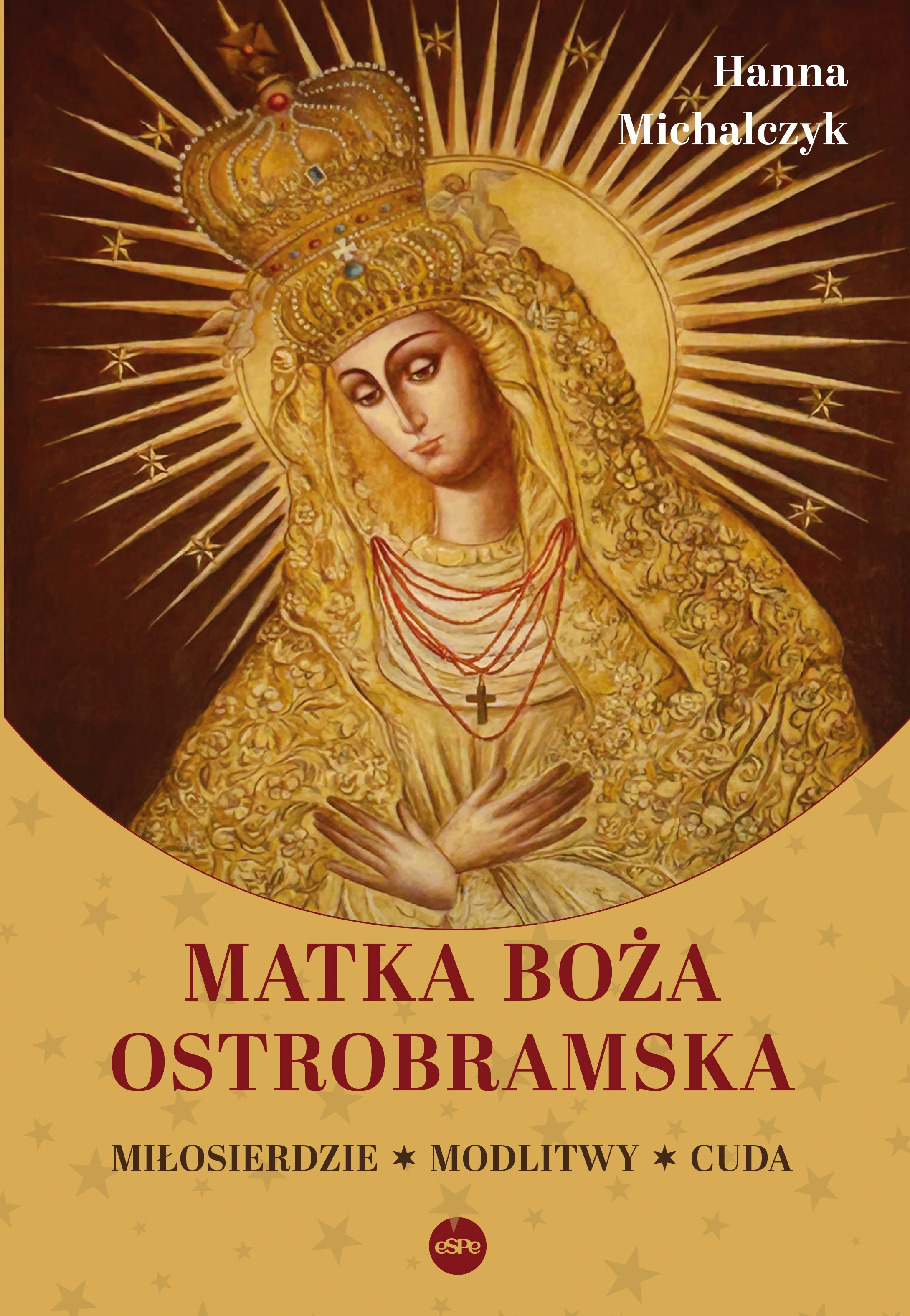 Matka Boża Ostrobramska. Miłosierdzie. Modlitwy. Cuda - Książki
