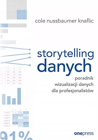 Storytelling danych. Poradnik wizualizacji danych dla profesjonalistów - Książki